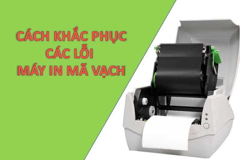 Máy in mã vạch bị mờ | Cách khắc phục nhanh nhất với từng lỗi